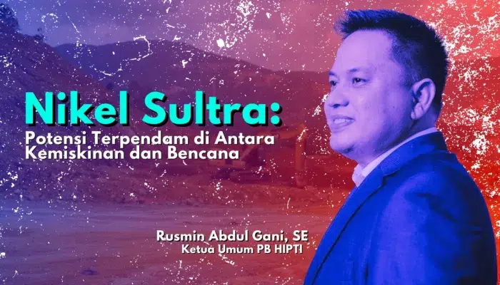 Nikel Sultra: Potensi Terpendam di Antara Kemiskinan dan Bencana